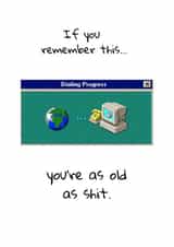 Old as shit Computer Dialing Progress Birthday card created by Dangerous Dave 