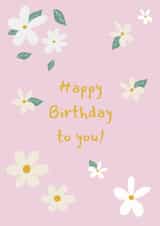 Pretty Birthday Card - Happy Birthday To You! - Daisies created by Annie Moon 