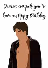 Damon Salvatore Birthday Card created by Louise Brown