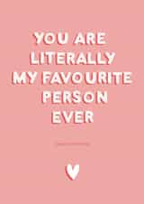 Funny Typography Anniversary Card / Valentines Day Card - You Are Literally My Favourite Person Ever (Most Of The Time) created by StudioLazy