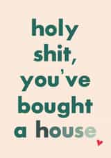 Rude Typography New Home Card - Holy Shit You've Bought A House created by HURRICANE REMI
