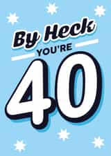 By heck you're 40, happy 40th birthday card created by Lindsey Sagar