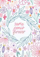Same penis forever - floral bachelorette card created by Sleazy Greetings