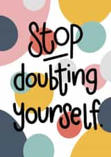 Stop Doubting Yourself Motivational created by Nurture and Cheer