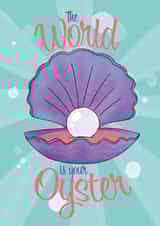 The world is your oyster, inspirational card created by Artful Orange