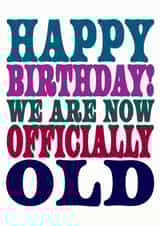 We are officially old, Birthday Card created by Dog Came To Stay