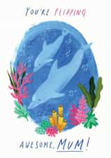 Flipping Awesome Mum Dolphin Card created by Joanna Clay Design