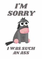 I'm Sorry I Was Such An Ass created by Jodie