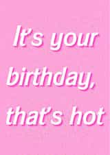 It's your birthday, that's hot created by Cal and Carl