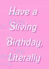 Have a Sliving Birthday, Literally created by Cal and Carl