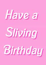Have a Sliving Birthday created by Cal and Carl