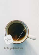 I offer you tea and time created by Irregular Thoughts