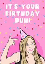It’s your birthday, duh! Mean Girls Birthday Card created by PearlandRosePrints