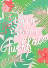 Happy Birthday Fuckface created by Anneka Else