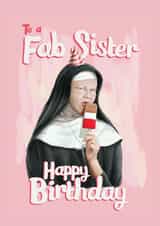 Funny Birthday Card - Sister - Nun - To A Fab Sister Happy Birthday created by Fasanian Artistry