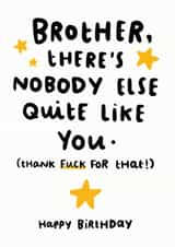 Brother There's Nobody Quite Like You Card created by Arrow Gift Co