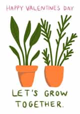 Let’s grow together Valentines Card created by botany babes