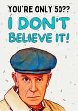 YOU'RE ONLY 50?? I DON'T BELIEVE IT! created by Original Fox Cards