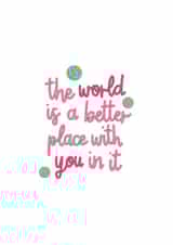 The World Is A Better Place With You In It created by Aimee McFadden