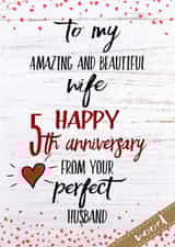 Wife happy 5th (wood) Anniversary from your perfect Husband created by Kerrylovescards