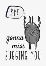 Bye! Gonna Miss Bugging You created by Sundiva Designs