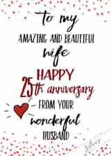 Cute Silver Anniversary Card - Wife - To My Amazing And Beautiful Wife Happy 25th Anniversary created by Kerrylovescards