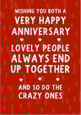 Funny Couple Typography Anniversary Card - Lovely People Always End Up Together And So Do The Crazy Ones created by Pickled Prints