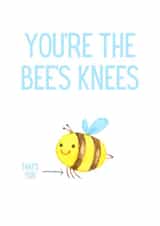 You're the bee's knees created by A lovely thought