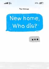 Funny Imessage New Home Card - Text - New Home Who Dis? created by Heeby Jeeby's