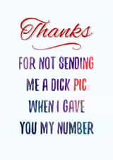 Thanks - For not sending me a dick pic created by King Kards