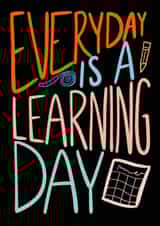 Everyday is a learning day created by Cassandra Harrison Art