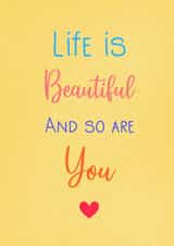 Life is beautiful and so are you. Caring card. created by Lizzie’s Loving Designs