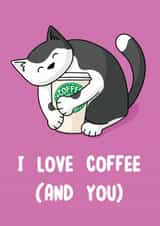 I Love Coffee (and you) Cat Card created by Doodlecats