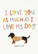 I love you as much as I love my dog created by @pepperpeachillustrations