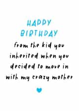  Happy birthday from the kid you inherited created by Superlush Cards