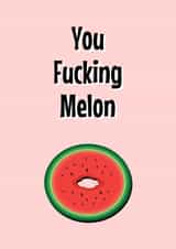 You F***ing Melon created by King Kards