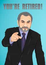 Retirement Card, Alan Sugar - You're Retired! created by CallysGifts