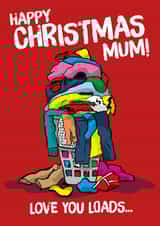 Happy Christmas Mum - Love You Loads - Mum - Pun - Cheeky - Funny - Dirty Laundry - Laundry Load - Christmas Card created by Codfish Design