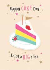 Pretty Birthday Card - Cake - Happy Cake Day Enjoy A Big Slice created by cory reid