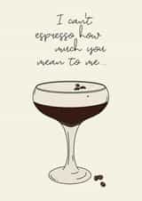 Cute Espresso Martini Pun Anniversary Card / Valentines Day Card - I Can't Espresso How Much You Mean To Me created by Jamie Lindsay