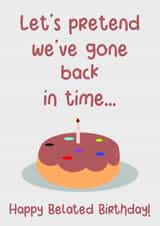 Funny Belated Birthday Card. created by Exquisite Studio