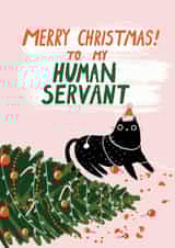 Funny - Cheeky - From the Cat - Human - Merry Christmas To My Human Servant - Pets - Parents - Christmas Card created by Forever Funny
