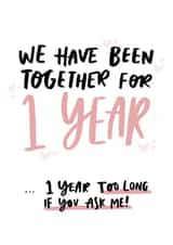 1 Year Too Long Funny First Anniversary Card for Partner created by Studio Yelle