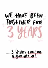 3 Years Too Long Funny First Anniversary Card for Partner created by Studio Yelle