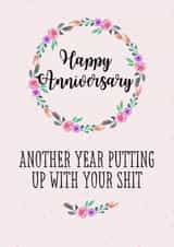 Happy Anniversary Sarcastic Put up with Your Shit Floral Card created by Pretty Cheeky