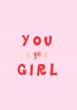 You Go Girl Celebration Card created by Whippet & Gold