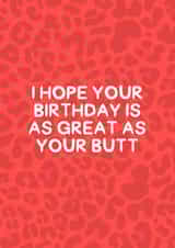 I Hope Your Birthday Is As Great As Your Butt created by Amy Louisa
