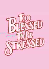 Too blessed to be stressed gratitude card 1001 created by Chanelle Edwards Design