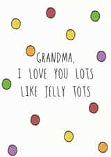 Grandma Love You Lots Like Jelly Tots Birthday Card created by Hey Lyla Designs