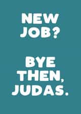 New Job Judas Card created by Giddy Kipper